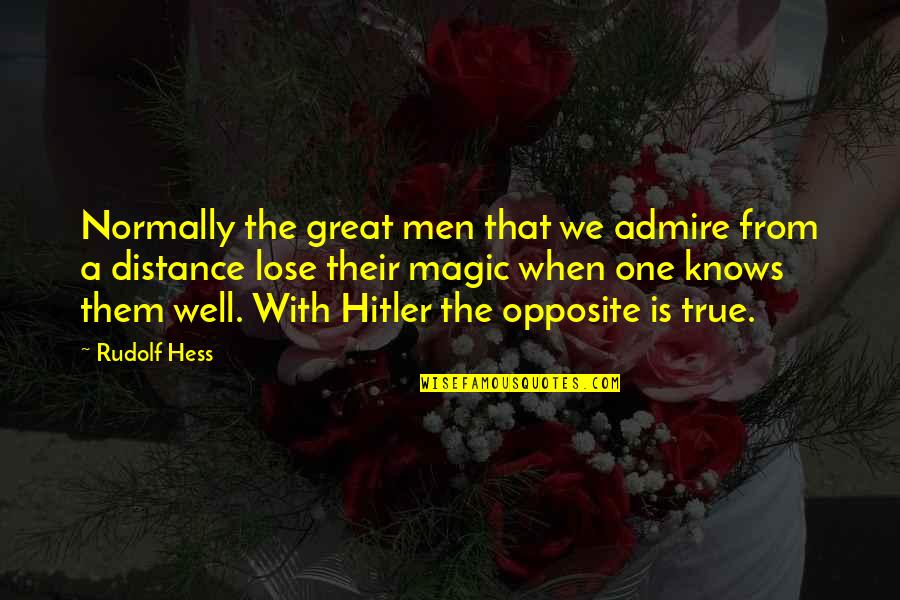 Alright Im Quotes By Rudolf Hess: Normally the great men that we admire from Alright Im Quotes By Rudolf Hess: Normally the great men that we admire from