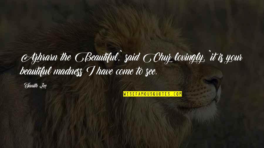 Alrighty Aphrodite Quotes By Tanith Lee: Azhrarn the Beautiful," said Chuz lovingly, "it is Alrighty Aphrodite Quotes By Tanith Lee: Azhrarn the Beautiful," said Chuz lovingly, "it is