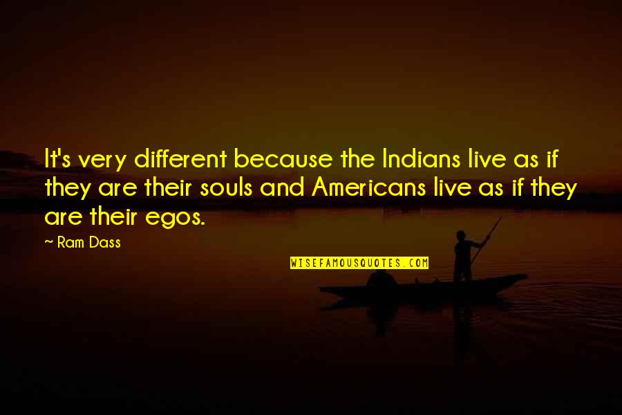Alrik Farsight Quotes By Ram Dass: It's very different because the Indians live as Alrik Farsight Quotes By Ram Dass: It's very different because the Indians live as