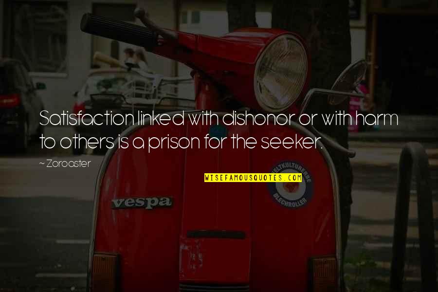 Alrik Farsight Quotes By Zoroaster: Satisfaction linked with dishonor or with harm to