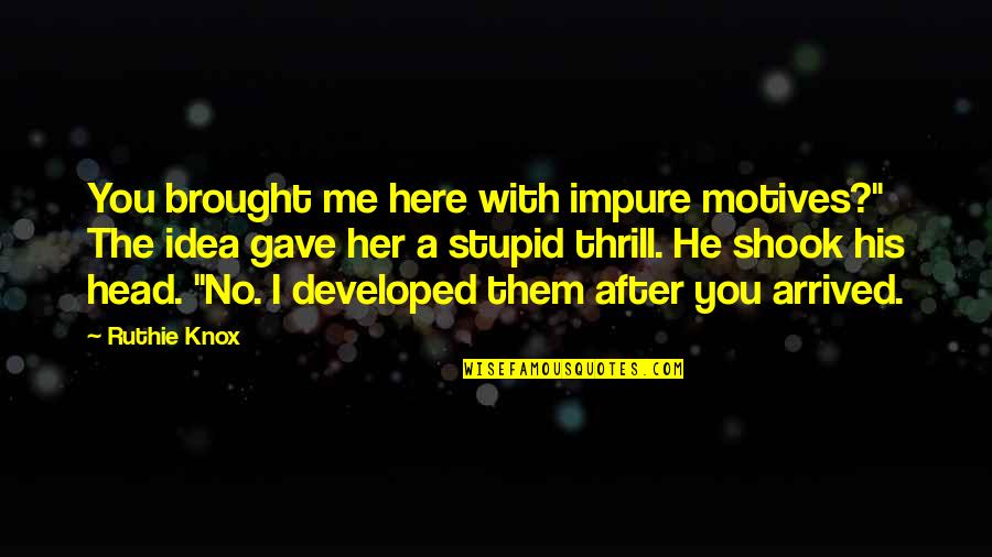 Als Disease Quotes By Ruthie Knox: You brought me here with impure motives?" The