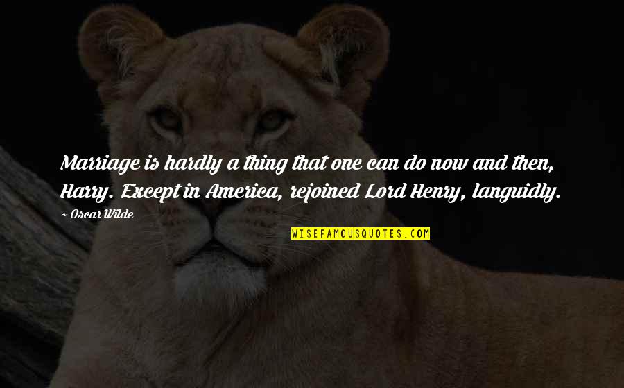 Als Sayings And Quotes By Oscar Wilde: Marriage is hardly a thing that one can
