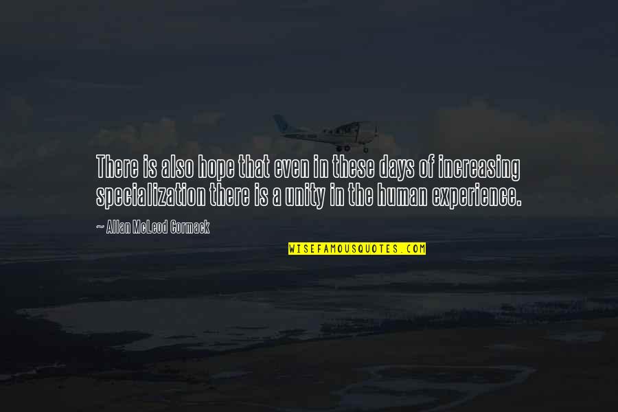 Also Human Quotes By Allan McLeod Cormack: There is also hope that even in these Also Human Quotes By Allan McLeod Cormack: There is also hope that even in these