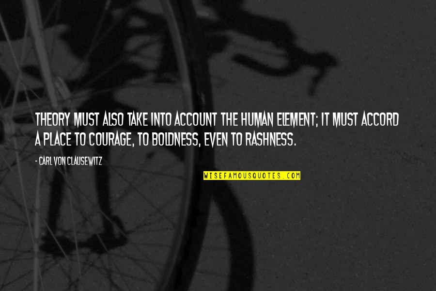 Also Human Quotes By Carl Von Clausewitz: Theory must also take into account the human Also Human Quotes By Carl Von Clausewitz: Theory must also take into account the human