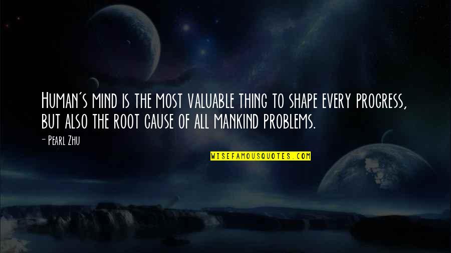 Also Human Quotes By Pearl Zhu: Human's mind is the most valuable thing to Also Human Quotes By Pearl Zhu: Human's mind is the most valuable thing to