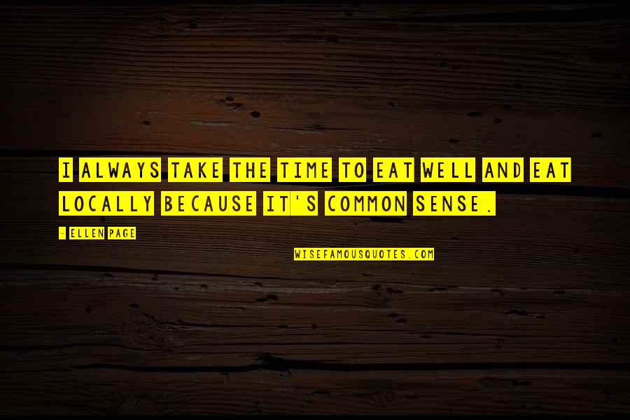 Alsothatsit Quotes By Ellen Page: I always take the time to eat well