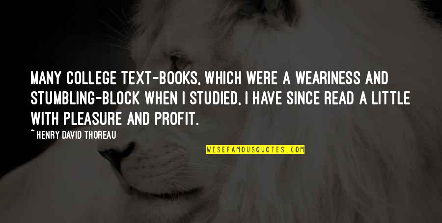Alstock 2021 Quotes By Henry David Thoreau: Many college text-books, which were a weariness and