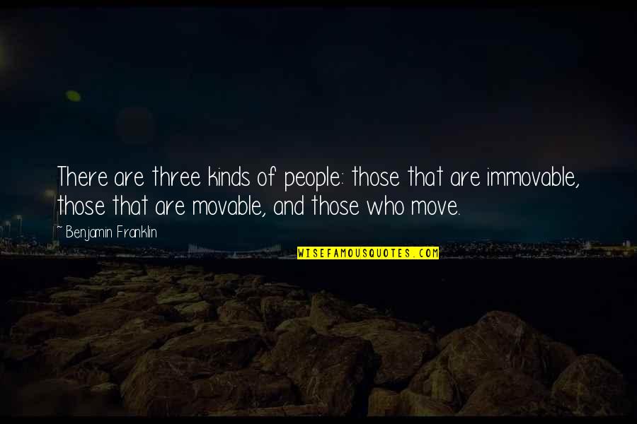 Alt Lit Quotes By Benjamin Franklin: There are three kinds of people: those that