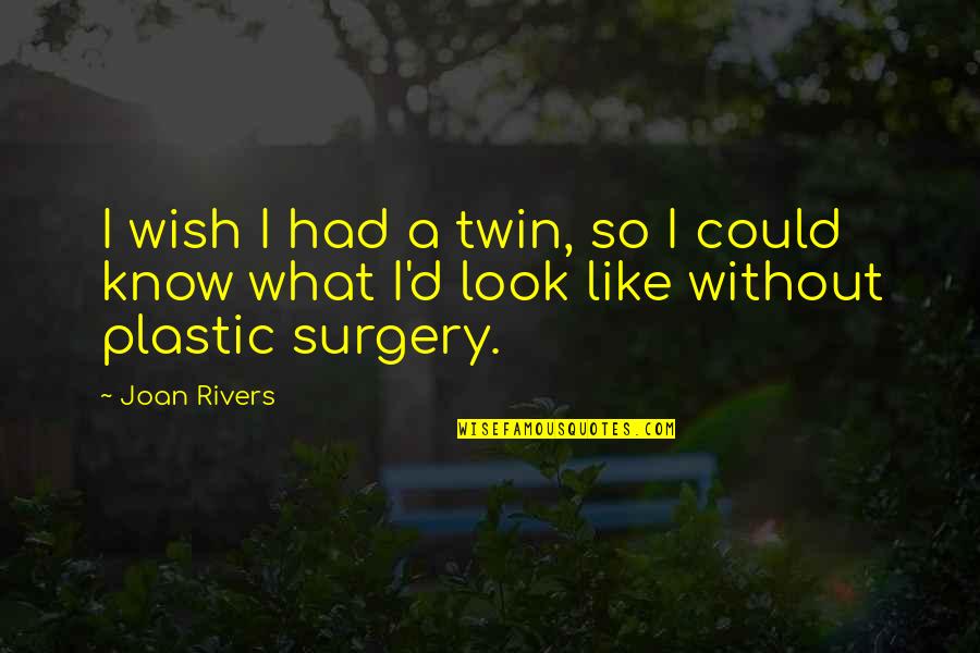 Alt Lit Quotes By Joan Rivers: I wish I had a twin, so I