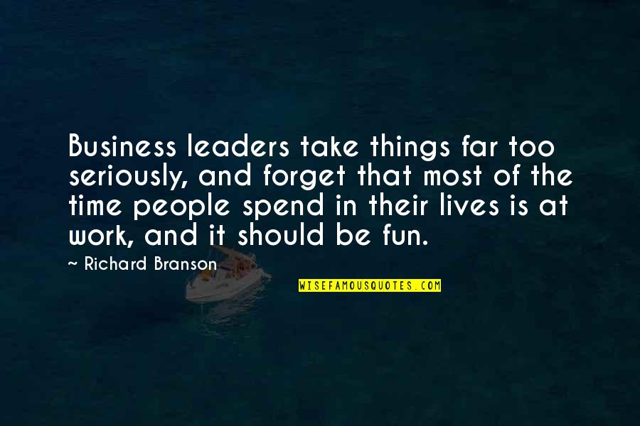 Alt Lit Quotes By Richard Branson: Business leaders take things far too seriously, and