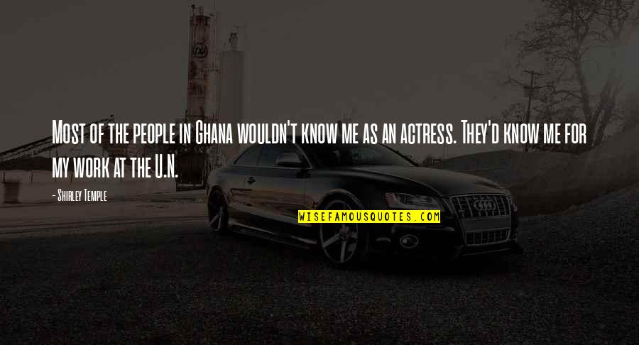 Alt Song Quotes By Shirley Temple: Most of the people in Ghana wouldn't know Alt Song Quotes By Shirley Temple: Most of the people in Ghana wouldn't know