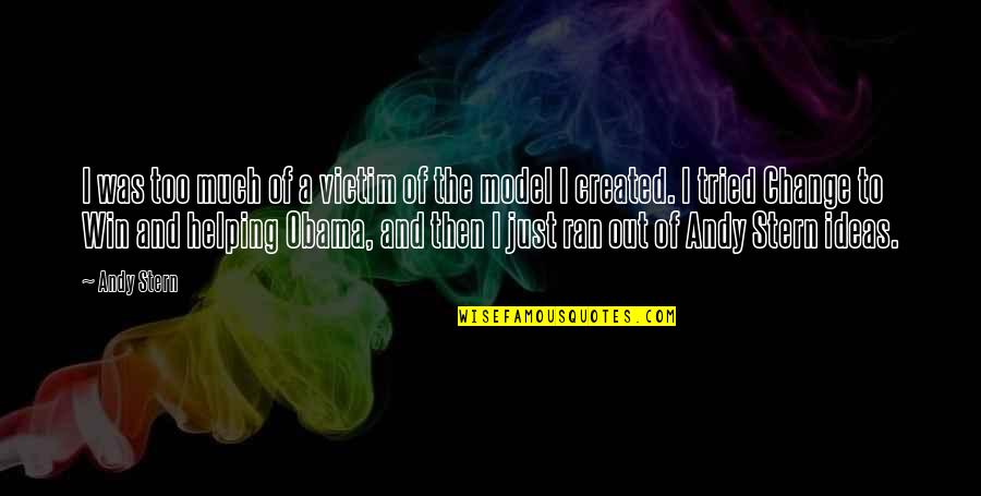 Altadena Quotes By Andy Stern: I was too much of a victim of Altadena Quotes By Andy Stern: I was too much of a victim of