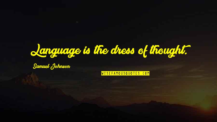 Altamar Foods Quotes By Samuel Johnson: Language is the dress of thought.