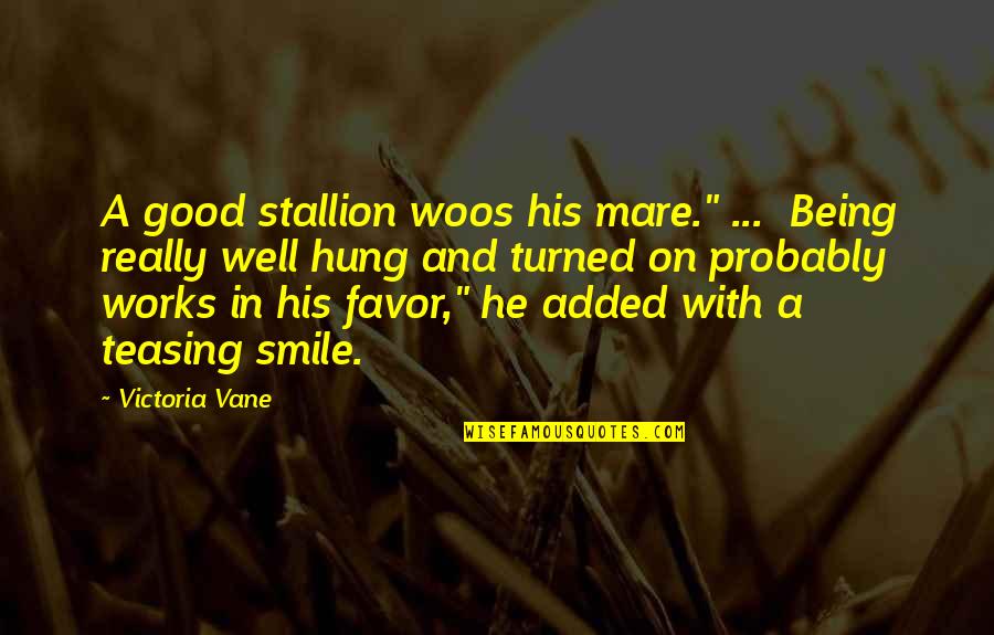 Altamont Quotes By Victoria Vane: A good stallion woos his mare." ... Being Altamont Quotes By Victoria Vane: A good stallion woos his mare." ... Being