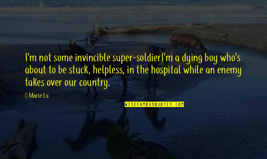 Altan Quotes By Marie Lu: I'm not some invincible super-soldierI'm a dying boy