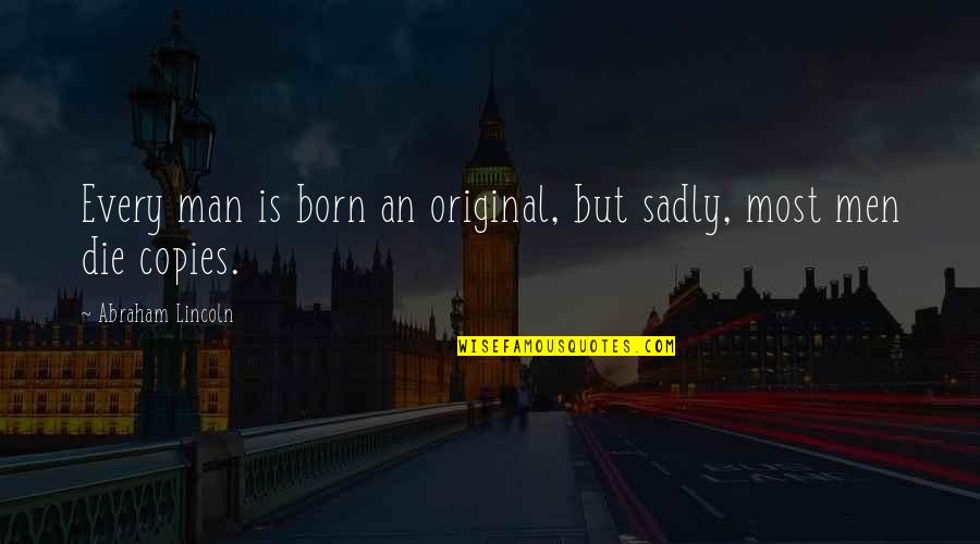 Altanero En Quotes By Abraham Lincoln: Every man is born an original, but sadly, Altanero En Quotes By Abraham Lincoln: Every man is born an original, but sadly,