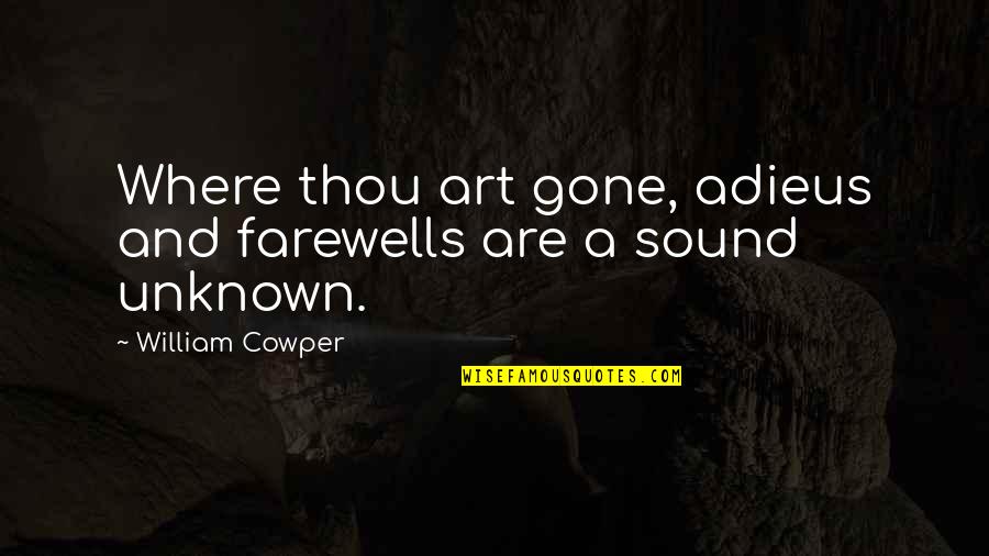 Altanero En Quotes By William Cowper: Where thou art gone, adieus and farewells are Altanero En Quotes By William Cowper: Where thou art gone, adieus and farewells are