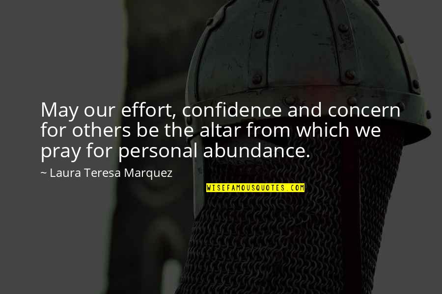 Altar Prayer Quotes By Laura Teresa Marquez: May our effort, confidence and concern for others