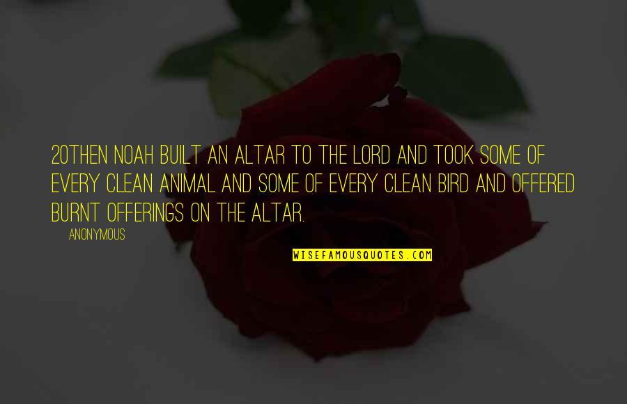 Altar Quotes By Anonymous: 20Then Noah built an altar to the LORD Altar Quotes By Anonymous: 20Then Noah built an altar to the LORD