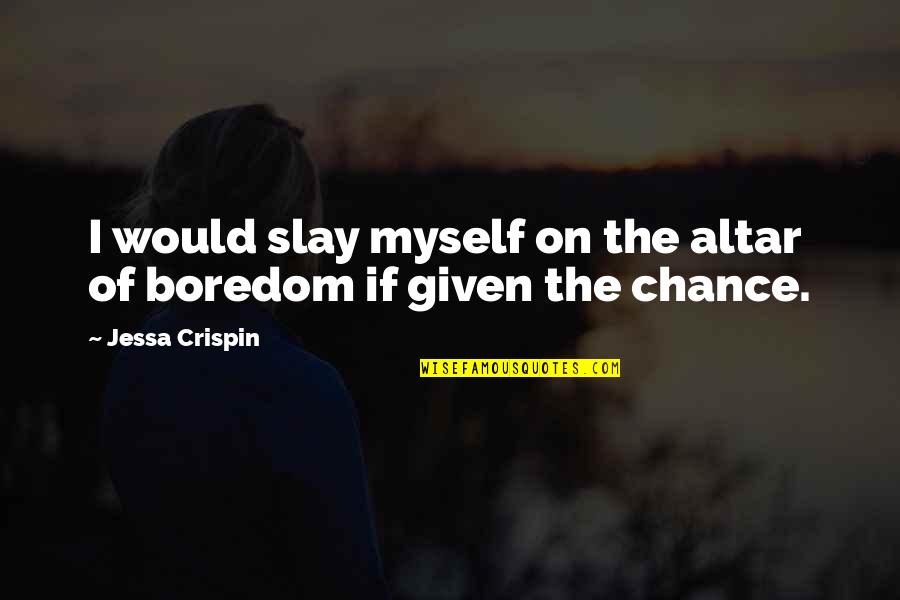 Altar Quotes By Jessa Crispin: I would slay myself on the altar of Altar Quotes By Jessa Crispin: I would slay myself on the altar of