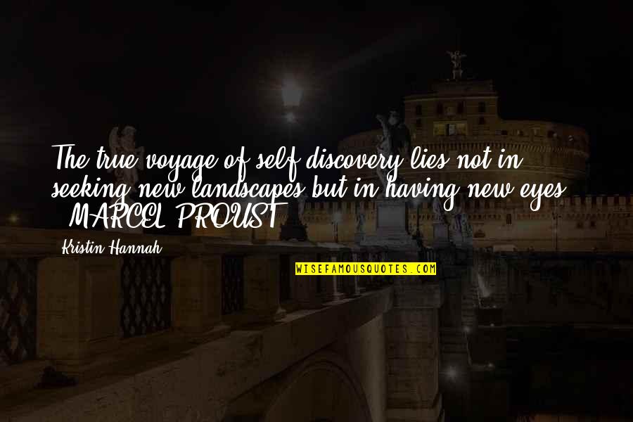 Altar Serving Quotes By Kristin Hannah: The true voyage of self-discovery lies not in