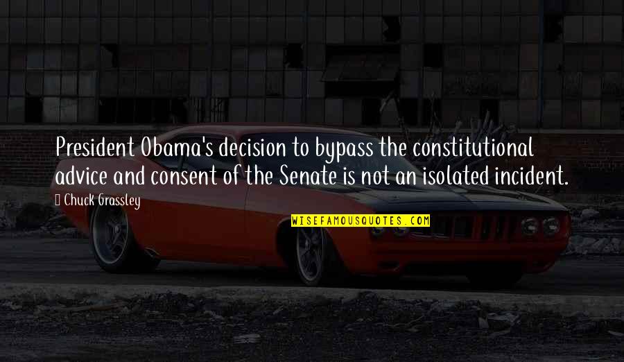 Altarpiece Quotes By Chuck Grassley: President Obama's decision to bypass the constitutional advice Altarpiece Quotes By Chuck Grassley: President Obama's decision to bypass the constitutional advice