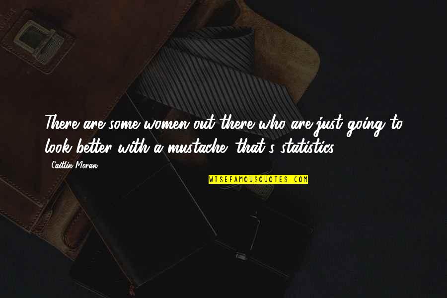 Altarriis Quotes By Caitlin Moran: There are some women out there who are Altarriis Quotes By Caitlin Moran: There are some women out there who are