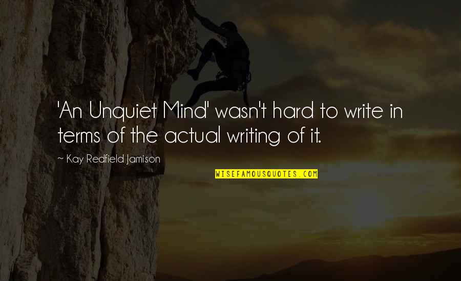 Altarul Pacii Quotes By Kay Redfield Jamison: 'An Unquiet Mind' wasn't hard to write in