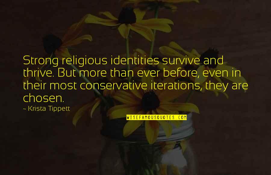 Altas Y Bajas Quotes By Krista Tippett: Strong religious identities survive and thrive. But more Altas Y Bajas Quotes By Krista Tippett: Strong religious identities survive and thrive. But more