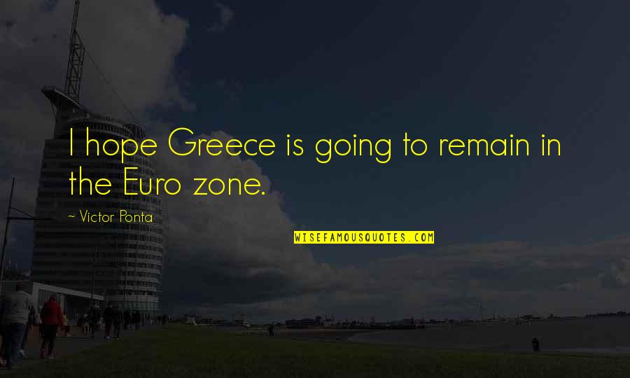 Altavoz Sony Quotes By Victor Ponta: I hope Greece is going to remain in