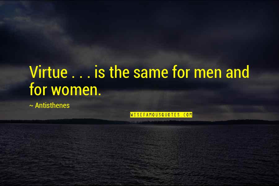 Altberg Desert Quotes By Antisthenes: Virtue . . . is the same for Altberg Desert Quotes By Antisthenes: Virtue . . . is the same for