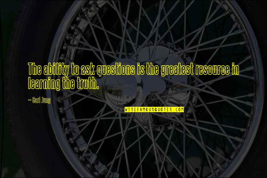 Altberg Desert Quotes By Carl Jung: The ability to ask questions is the greatest