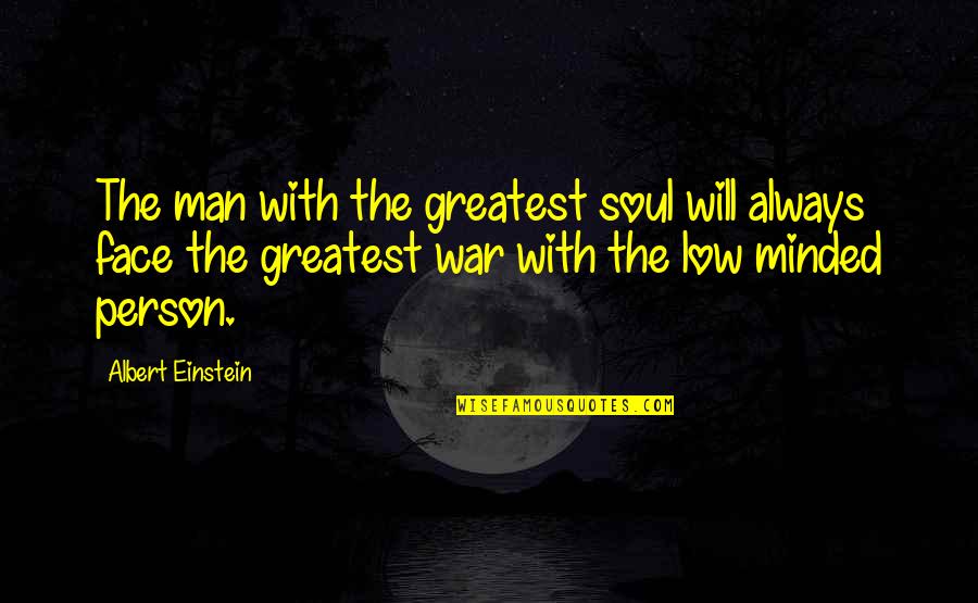 Alteia Quotes By Albert Einstein: The man with the greatest soul will always