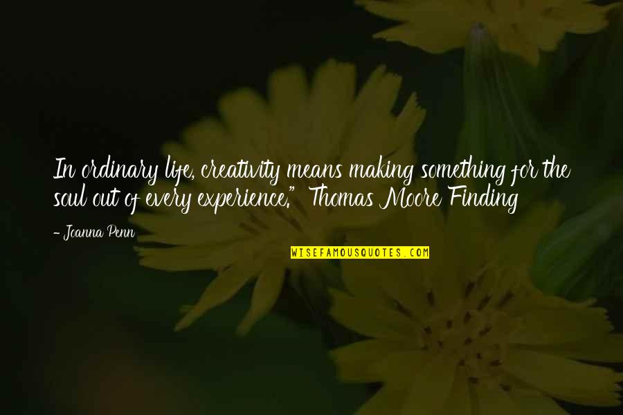 Altemar Suites Quotes By Joanna Penn: In ordinary life, creativity means making something for Altemar Suites Quotes By Joanna Penn: In ordinary life, creativity means making something for
