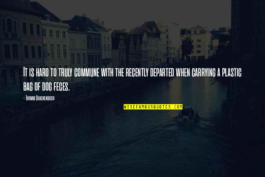 Altemus Peter Quotes By Thomm Quackenbush: It is hard to truly commune with the Altemus Peter Quotes By Thomm Quackenbush: It is hard to truly commune with the