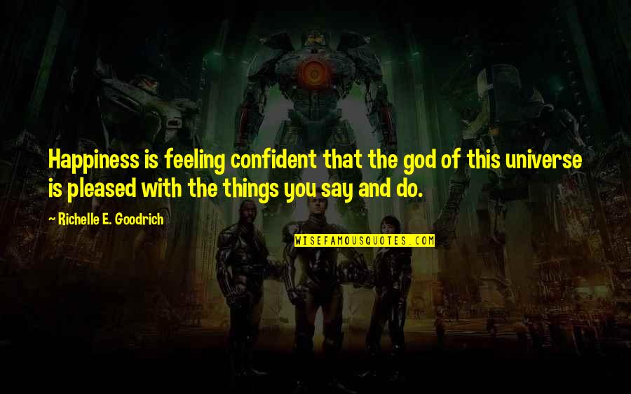 Altendorfer Vorwerk Quotes By Richelle E. Goodrich: Happiness is feeling confident that the god of