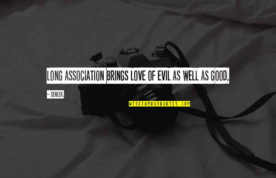 Alteneder Ruler Quotes By Seneca.: long association brings love of evil as well