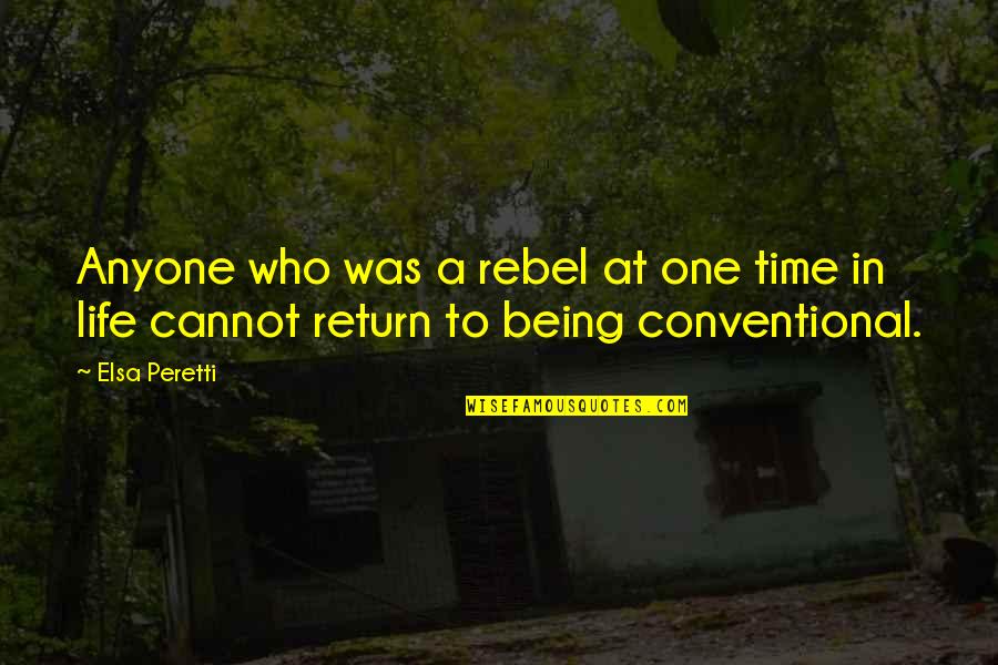 Alteori Pov Quotes By Elsa Peretti: Anyone who was a rebel at one time