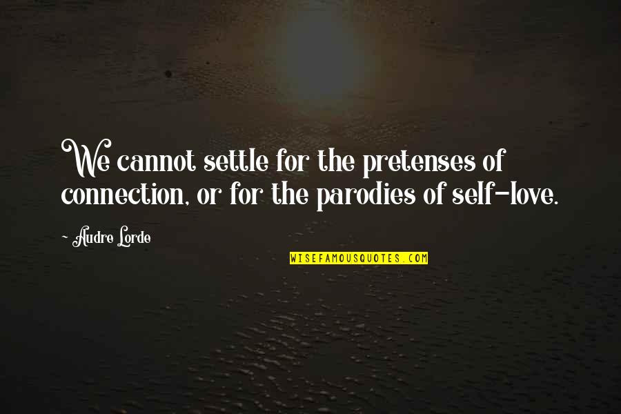 Alter Personalities Quotes By Audre Lorde: We cannot settle for the pretenses of connection,