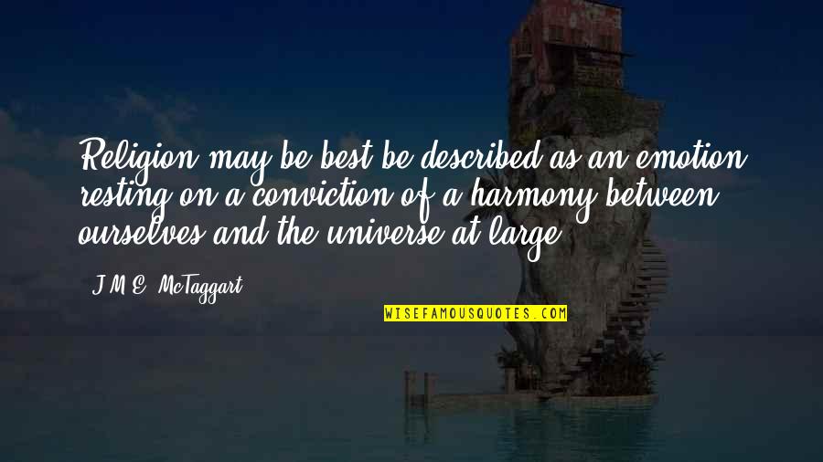 Alter Your Attitude Quotes By J.M.E. McTaggart: Religion may be best be described as an