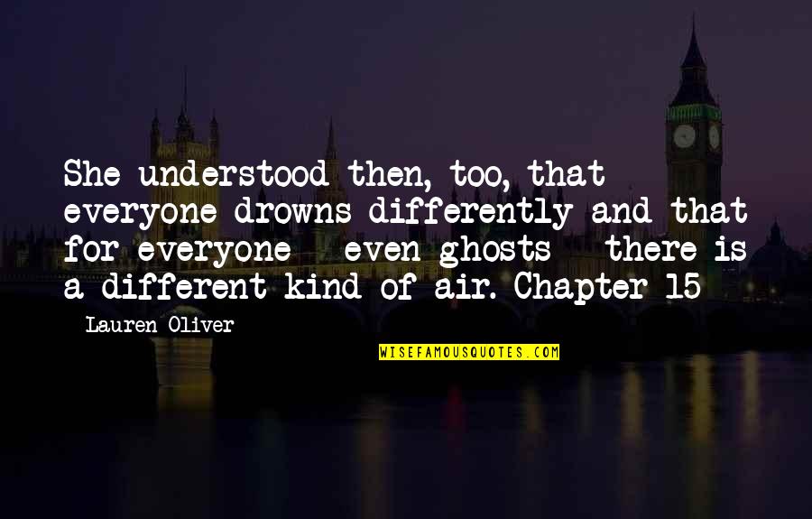 Alteracion Significado Quotes By Lauren Oliver: She understood then, too, that everyone drowns differently
