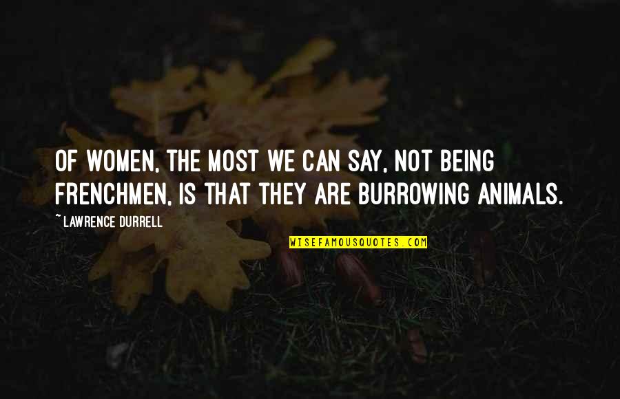 Alteracion Significado Quotes By Lawrence Durrell: Of women, the most we can say, not Alteracion Significado Quotes By Lawrence Durrell: Of women, the most we can say, not