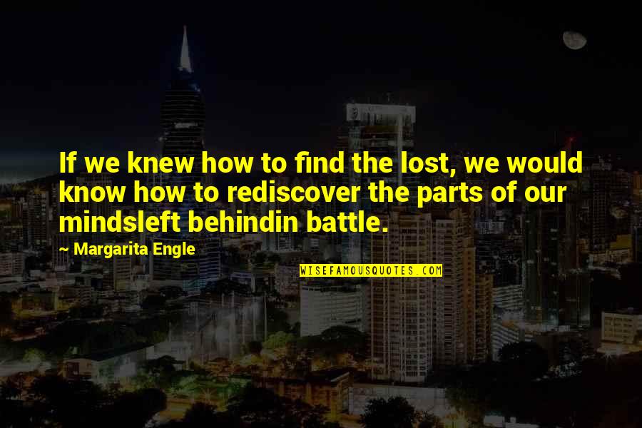Alteracion Significado Quotes By Margarita Engle: If we knew how to find the lost, Alteracion Significado Quotes By Margarita Engle: If we knew how to find the lost,