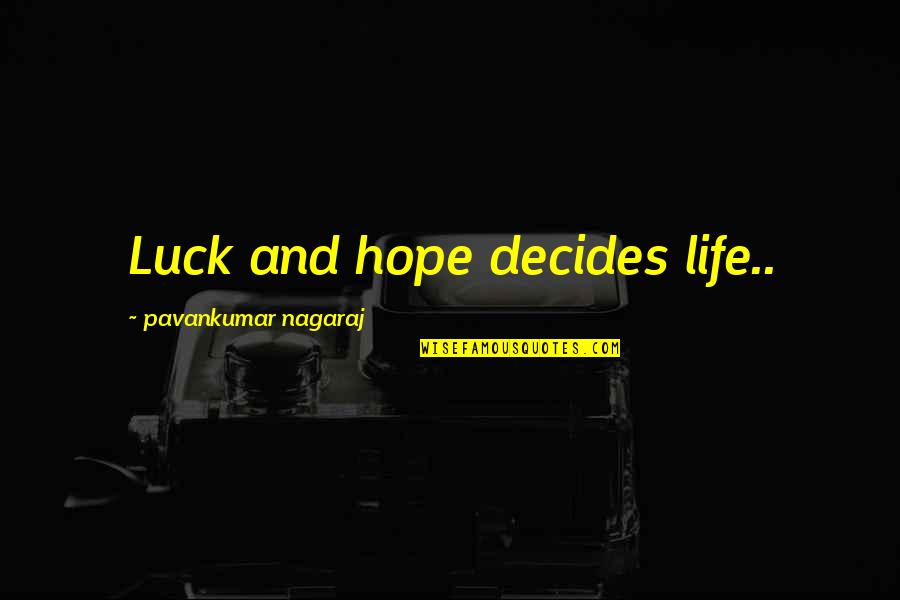 Alterar Motor Quotes By Pavankumar Nagaraj: Luck and hope decides life..