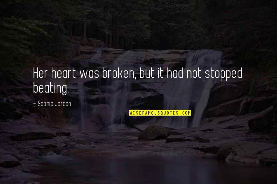 Altercations Quotes By Sophie Jordan: Her heart was broken, but it had not