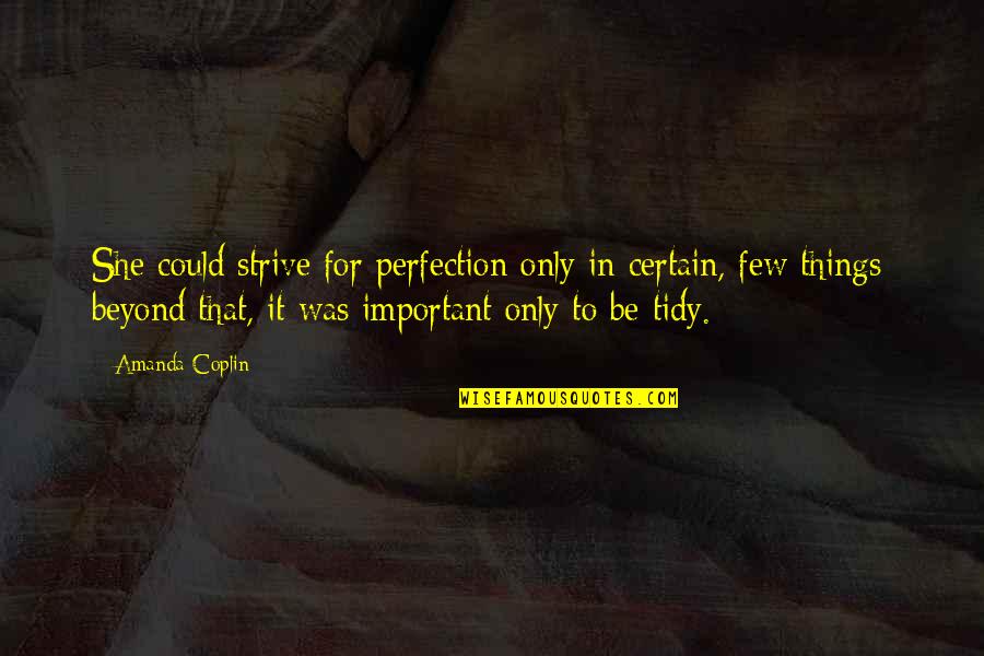 Altered Book Quotes By Amanda Coplin: She could strive for perfection only in certain,