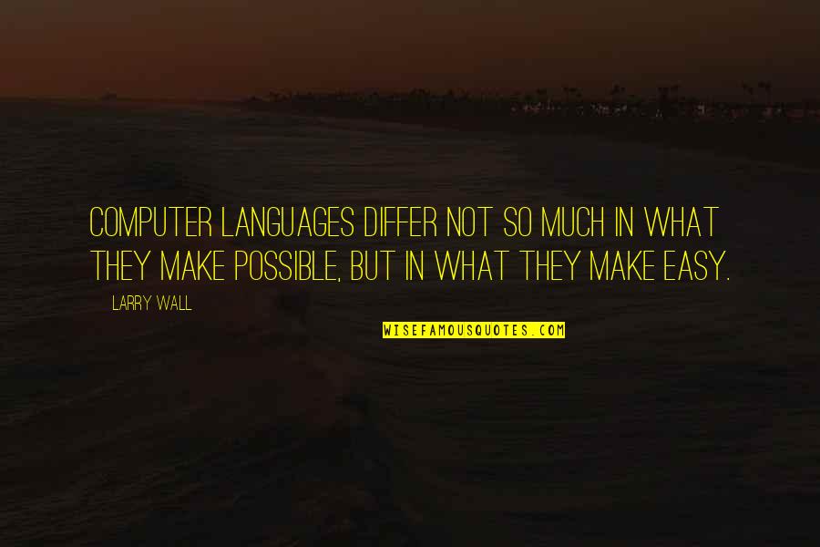 Altered Book Quotes By Larry Wall: Computer languages differ not so much in what Altered Book Quotes By Larry Wall: Computer languages differ not so much in what
