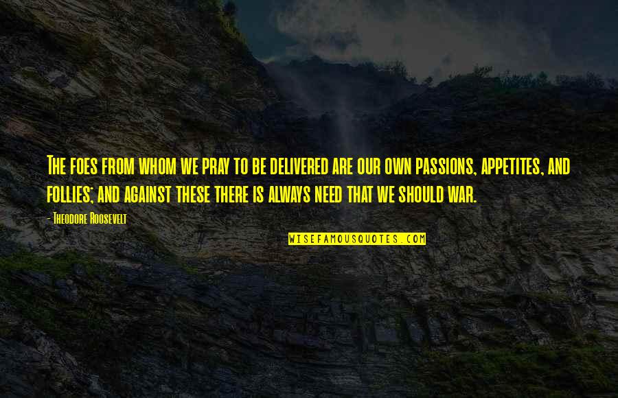 Altered Book Quotes By Theodore Roosevelt: The foes from whom we pray to be Altered Book Quotes By Theodore Roosevelt: The foes from whom we pray to be
