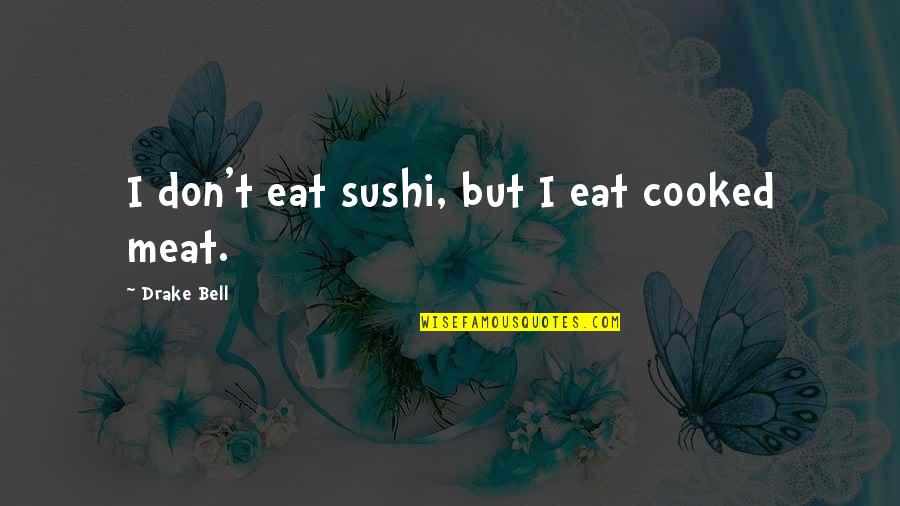 Altered Carbon S2 Quotes By Drake Bell: I don't eat sushi, but I eat cooked