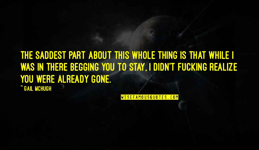 Altered Famous Quotes By Gail McHugh: The saddest part about this whole thing is